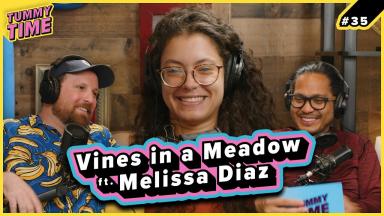 35  - Vines in a Meadow (ft. Melissa Diaz) - Tummy Time Podcast