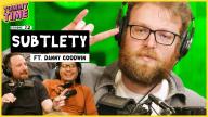 72 - Subtlety (ft. Danny Goodwin) - Tummy Time Podcast