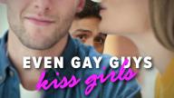 Even Gay Guys Kiss Girls