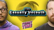 6 - Casually Uncouth - Tummy Time Podcast