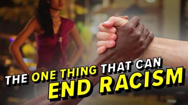 The One Thing That Can End Racism