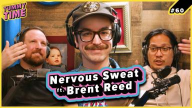 60 - Nervous Sweat (ft. Brent Reed) - Tummy Time Podcast