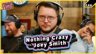 46 - Nothing Crazy (ft. Joey Smith) - Tummy Time Podcast