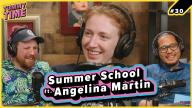 30 - Summer School (ft. Angelina Martin) - Tummy Time Podcast