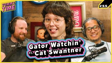 55 - Gator Watchin' (ft. Cat Swantner) - Tummy Time Podcast