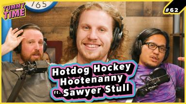 62 - Hotdog Hockey Hootenanny (ft. Sawyer Stull) - Tummy Time Podcast