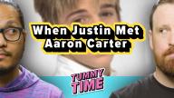 When Justin Met Aaron Carter