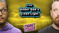 5 - Under God's Clean Light - Tummy Time Podcast