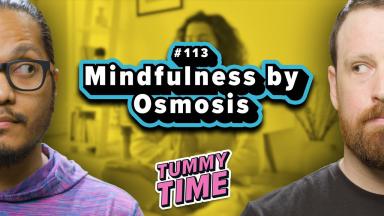 13 - Mindfulness by Osmosis - Tummy Time Podcast