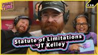 36 - Statute of Limitations (ft. JT Kelley)