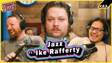 63 - Jazz (ft. Ike Rafferty) - Tummy Time Podcast