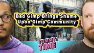 Bad Gimp Brings Shame Upon Gimp Community