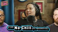 25 - No Chill (ft. Seaneila) - Tummy Time Podcast