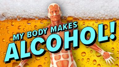 My Body Makes Alcohol!