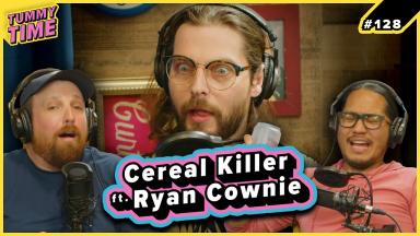 28 - Cereal Killer (ft. Ryan Cownie)  - Tummy Time Podcast