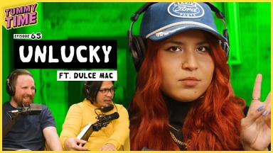 65 - Unlucky (ft. Dulce Mac) - Tummy Time Podcast