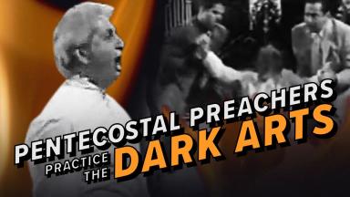 Pentecostal Preachers Practice the Dark Arts