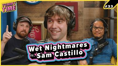 33 - Wet Nightmares (ft. Sam Castillo) - Tummy Time Podcast