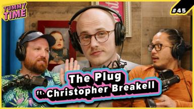 45 - The Plug (ft. Christopher Breakell) - Tummy Time Podcast